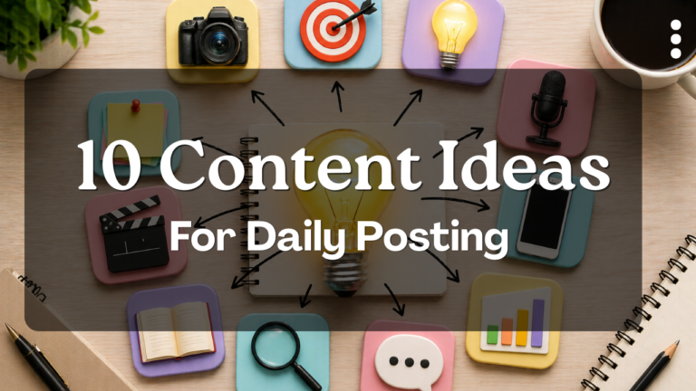 10 Content Ideas For Daily Posting